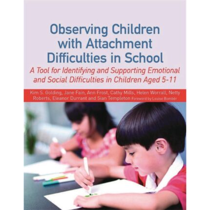 Observing Children With Attachment Difficulties In School Book