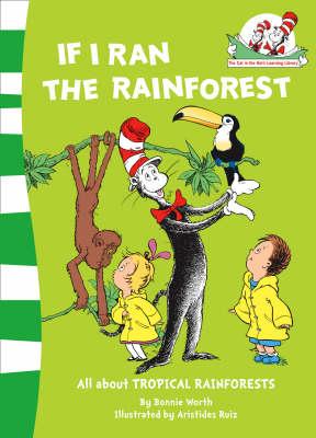 If I Ran the Rain Forest (The Cat in the Hat’s Learning Library, Book 9)
