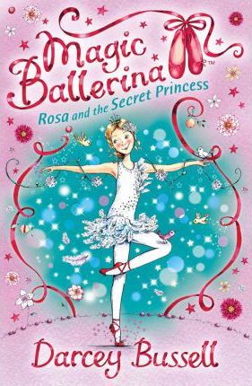 Rosa and the Secret Princess (Magic Ballerina, Book 7)