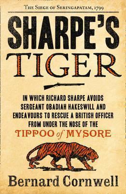 Sharpe’s Tiger: The Siege of Seringapatam, 1799 (The Sharpe Series, Book 1)