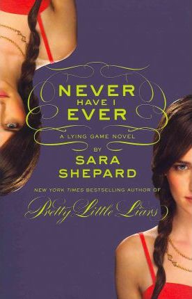 Never Have I Ever: A Lying Game Novel