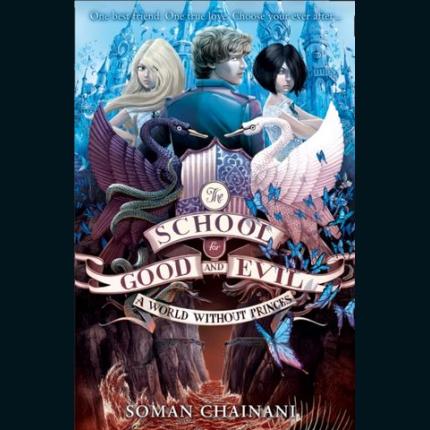 A World Without Princes (The School for Good and Evil, Book 2)