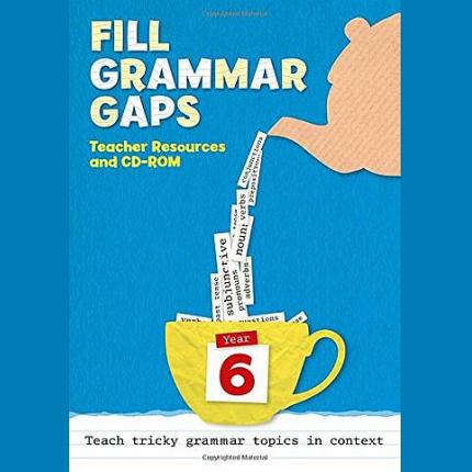 Fill Grammar Gaps Year 6 Fill Grammar Gaps: Teacher Resources With CD-ROM