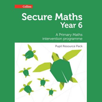 Secure Year 6 Maths Pupil Resource Pack: A Primary Maths intervention programme (Secure Maths)