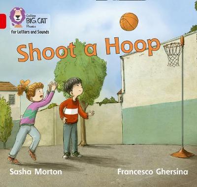 Collins Big Cat Phonics for Letters and Sounds – Shoot a Hoop: Band 02B/Red B