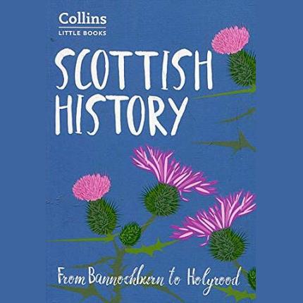 Scottish History: From Bannockburn to Holyrood (Collins Little Books)