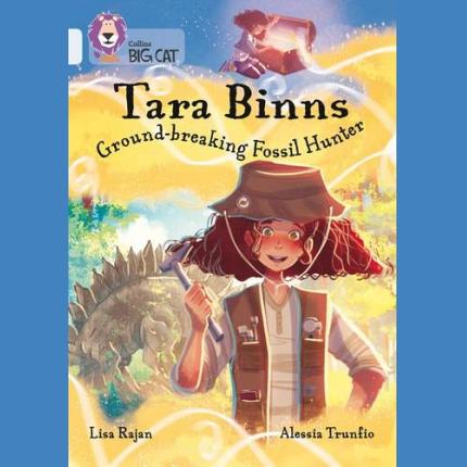 Tara Binns: Ground-breaking Fossil Hunter: Band 17/Diamond (Collins Big Cat)