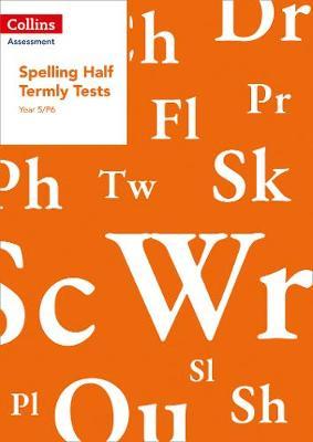 Year 6/P7 Spelling Half Termly Tests (Collins Tests & Assessment)