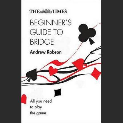 The Times Beginner’s Guide to Bridge