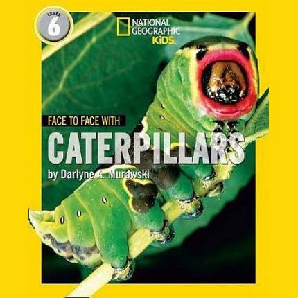 Face to Face with Caterpillars: Level 6 (National Geographic Readers)