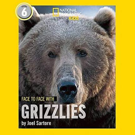 Face to Face with Grizzlies: Level 6 (National Geographic Readers)
