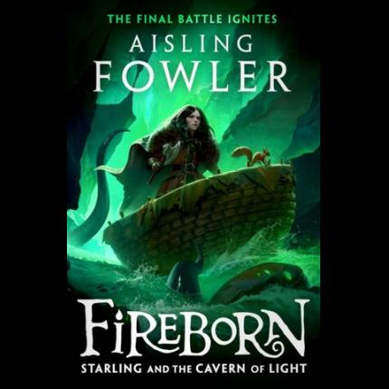 Fireborn: Starling and the Cavern of Light (Fireborn, Book 3)