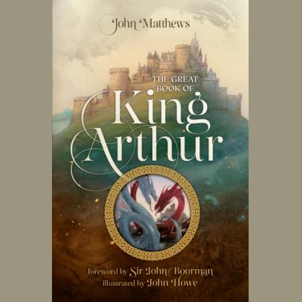 The Great Book of King Arthur and His Knights of the Round Table: A New Morte D’Arthur