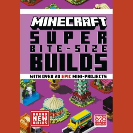 MINECRAFT SUPER BITE-SIZE BUILDS