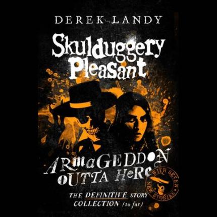 Armageddon Outta Here – The World of Skulduggery Pleasant (Skulduggery Pleasant)