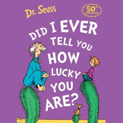 Did I Ever Tell You How Lucky You Are?