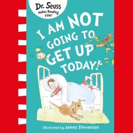 I Am Not Going to Get Up Today!