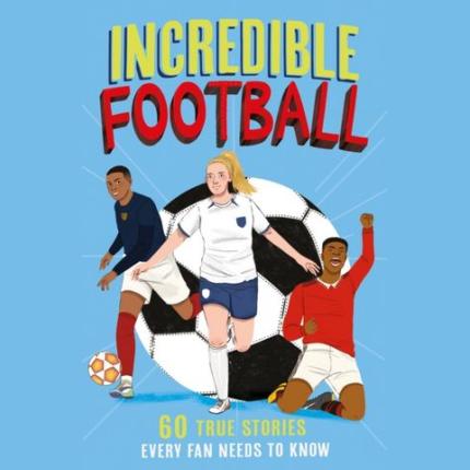 Incredible Football (Incredible Sports Stories, Book 2)