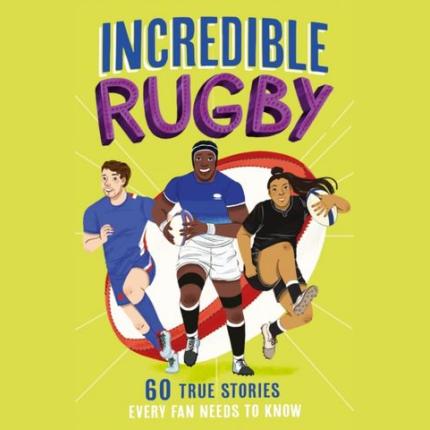 Incredible Rugby (Incredible Sports Stories, Book 3)
