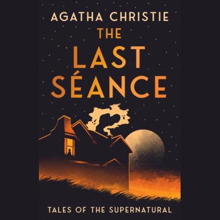 The Last Seance: Tales of the Supernatural
