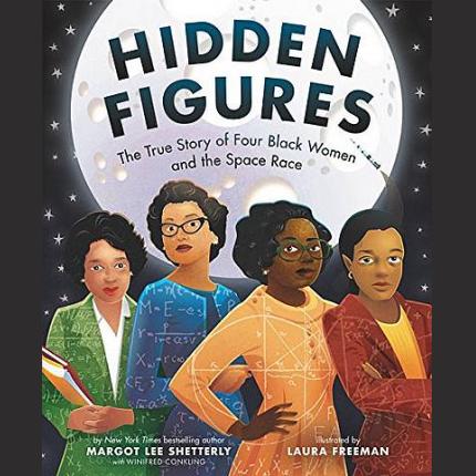 Hidden Figures: The True Story of Four Black Women and the Space Race