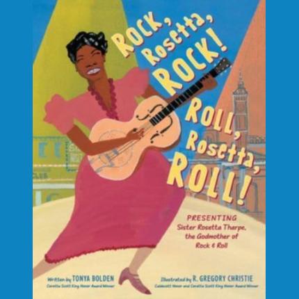 Rock, Rosetta, Rock! Roll, Rosetta, Roll!: Presenting Sister Rosetta Tharpe, the Godmother of Rock & Roll