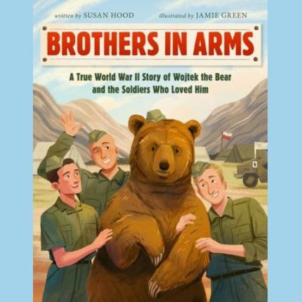 Brothers in Arms: A True World War II Story of Wojtek the Bear and the Soldiers Who Loved Him