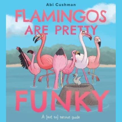 Flamingos Are Pretty Funky: A (Not So) Serious Guide