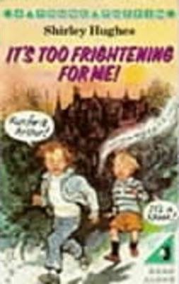It’s Too Frightening for Me!