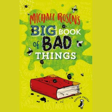 Michael Rosen’s Big Book of Bad Things