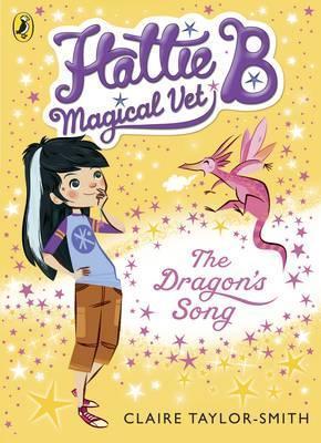 Hattie B, Magical Vet: The Dragon’s Song (Book 1)