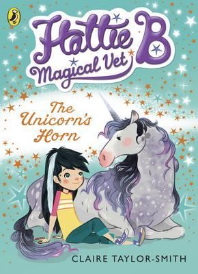 Hattie B, Magical Vet: The Unicorn’s Horn (Book 2)