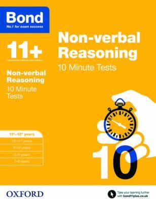 Bond 11+: Non-verbal Reasoning: 10 Minute Tests: 11+-12+ years