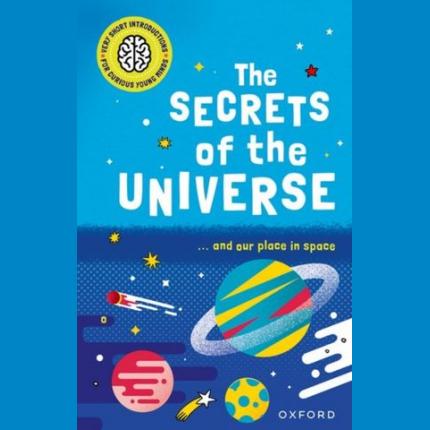 Very Short Introductions for Curious Young Minds: The Secrets of the Universe