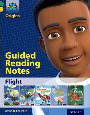 Project X Origins: Green Book Band, Oxford Level 5: Flight: Guided reading notes