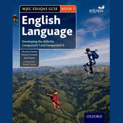 WJEC Eduqas GCSE English Language: Student Book 1: Developing the skills for Component 1 and Component 2