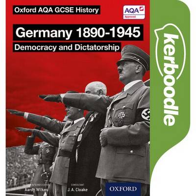 Oxford AQA History for GCSE: Germany 1890-1945: Democracy and Dictatorship Kerboodle Book