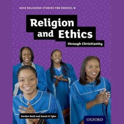 GCSE Religious Studies for Edexcel B: Religion and Ethics through Christianity