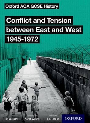 Oxford AQA GCSE History: Conflict and Tension between East and West 1945-1972 Student Book