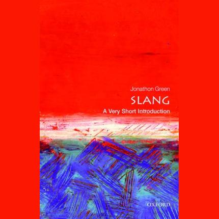 Slang: A Very Short Introduction