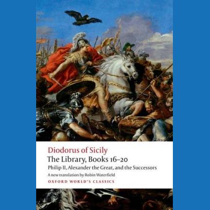 The Library, Books 16-20: Philip II, Alexander the Great, and the Successors