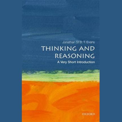 Thinking and Reasoning: A Very Short Introduction