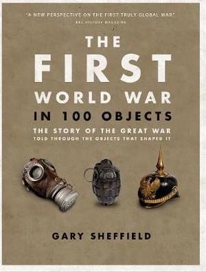 The First World War in 100 Objects