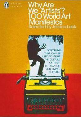 Why Are We ‘Artists’?: 100 World Art Manifestos