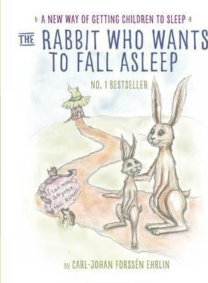 The Rabbit Who Wants to Fall Asleep: A New Way of Getting Children to Sleep
