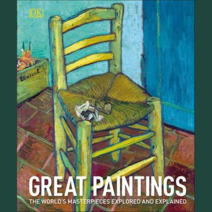 Great Paintings: The World’s Masterpieces Explored and Explained