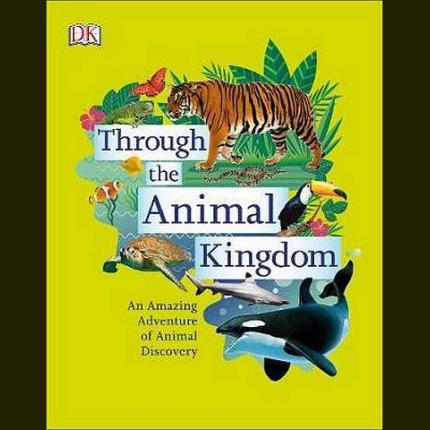 Through the Animal Kingdom: Discover Amazing Animals and Their Remarkable Homes