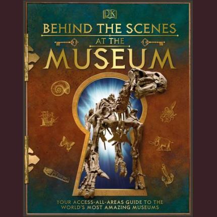 Behind the Scenes at the Museum: Your Access-All-Areas Guide to the World’s Most Amazing Museums