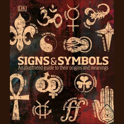 Signs & Symbols: An illustrated guide to their origins and meanings