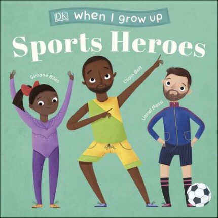 When I Grow Up – Sports Heroes: Kids Like You that Became Superstars